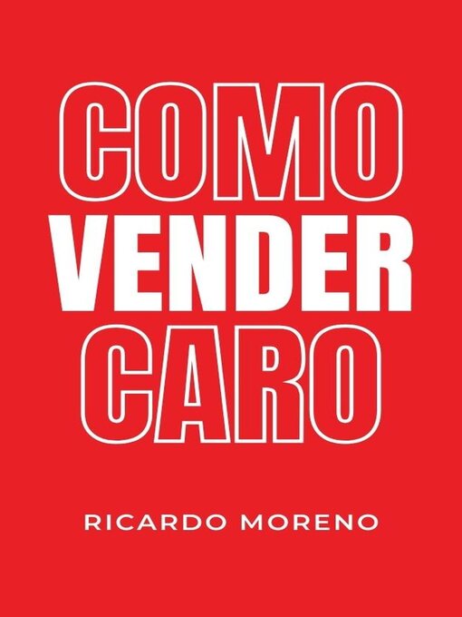 Title details for Como Vender Caro by Ricardo Moreno - Available